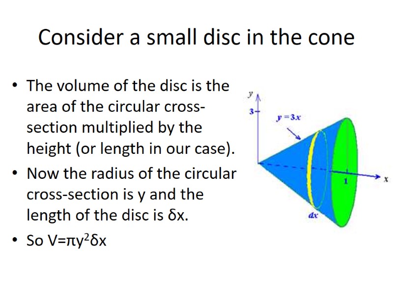 Consider a small disc in the cone The volume of the disc is the